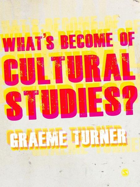 What's Become of Cultural Studies? (eBook, ePUB) What's Become of Cultural Studies? (eBook, ePUB)