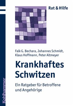 Krankhaftes Schwitzen (eBook, ePUB) - Bechara, Falk G.; Schmidt, Johannes; Hoffmann, Klaus; Altmeyer, Peter