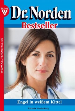 Dr. Norden Bestseller 104 - Arztroman (eBook, ePUB) - Vandenberg, Patricia