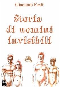 Storia di uomini invisibili (eBook, ePUB) - Festi, Giacomo