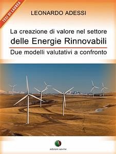 La creazione di valore nel settore delle energie rinnovabili - Due modelli valutativi a confronto (eBook, ePUB) - Adessi, Leonardo