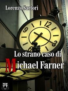 Lo strano caso di Michael Farner (eBook, ePUB) - Sartori, Lorenzo