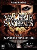 Valerie Sweets - Parte II: I supereroi non esistono (eBook, ePUB)