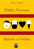 Hitler, Socrate, Amore e Gelato (eBook, ePUB)