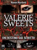 Valerie Sweets Parte III - Un destino già scritto (eBook, ePUB)