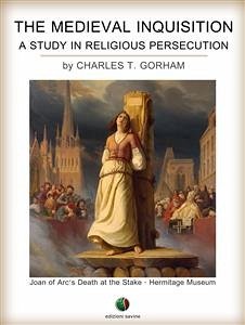 The Medieval Inquisition. A Study in Religious Persecution (eBook, ePUB) - T. Gorham, Charles