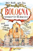 Bologna senza vie di mezzo (eBook, ePUB)