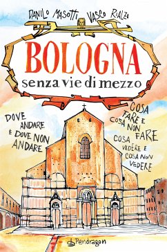 Bologna senza vie di mezzo (eBook, ePUB) - Masotti, Danilo; Rialzo, Vasco