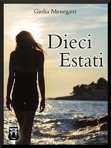 Dieci Estati (eBook, ePUB) - Menegatti, Giulia