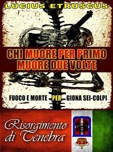 Chi muore per primo, muore due volte (Giona Sei-Colpi 4) (eBook, ePUB) - Etruscus, Lucius