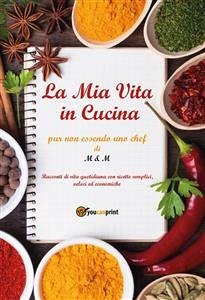 La Mia Vita in Cucina (eBook, ePUB) - & M, M