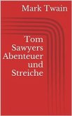 Tom Sawyers Abenteuer und Streiche (eBook, ePUB)