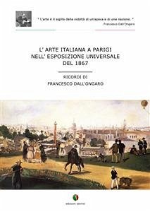 L’arte italiana a Parigi nell'esposizione universale del 1867 (eBook, ePUB) - Dall'Ongaro, Francesco