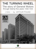 The Turning Wheel - The story of General Motors through twenty-five years 1908-1933 (eBook, ePUB)