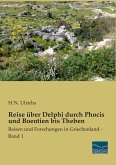 Reise über Delphi durch Phocis und Boeotien bis Theben