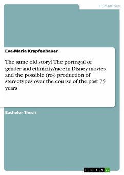 The same old story? The portrayal of gender and ethnicity/race in Disney movies and the possible (re-) production of stereotypes over the course of the past 75 years - Krapfenbauer, Eva-Maria