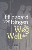 Der Weg der Welt: Visionen der Hildegard von Bingen