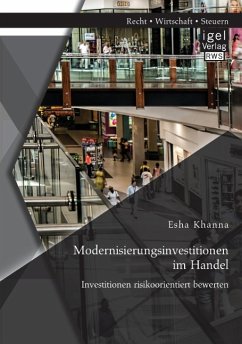 Modernisierungsinvestitionen im Handel: Investitionen risikoorientiert bewerten - Khanna, Esha