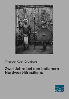 Zwei Jahre bei den Indianern Nordwest-Brasiliens - Koch-Grünberg, Theodor