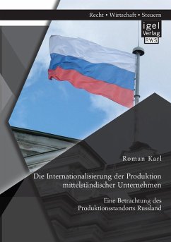Cover Die Internationalisierung der Produktion mittelständischer Unternehmen: Eine Betrachtung des Produktionsstandorts Russland