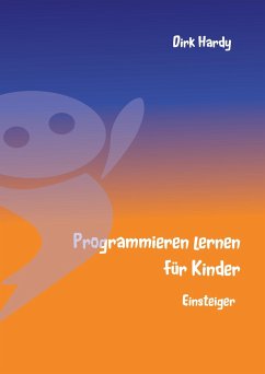 Programmieren lernen für Kinder - Einsteiger - Hardy, Dirk