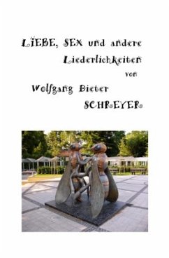 Liebe, Sex und andere Liederlichkeiten - Schreyer, Wolfgang Dieter