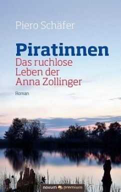 Piratinnen: Das ruchlose Leben der Anna Zollinger - Schäfer, Piero