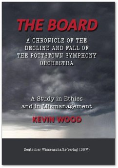 The Board. A chronicle of the decline and fall of the Pottstown Symphony Orchestra (eBook, ePUB) - Wood, Kevin