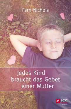 Jedes Kind braucht das Gebet einer Mutter (eBook, ePUB) - Nichols, Fern