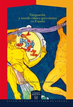Vanguardia y mundo clásico grecolatino en España (eBook, ePUB) - Ortega Garrido, Andrés