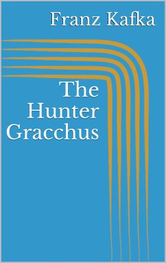 The Hunter Gracchus (eBook, ePUB) - Kafka, Franz