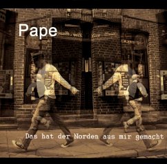 Das Hat Der Norden Aus Mir Gemacht - Pape