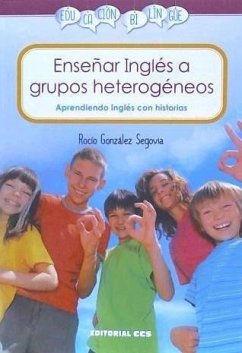 Enseñar Inglés a grupos heterogéneos : aprendiendo Inglés con historias - González Segovia, Rocío