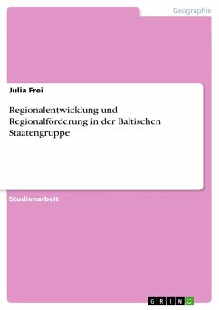 Regionalentwicklung und Regionalförderung in der Baltischen Staatengruppe - Frei, Julia