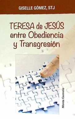 Teresa de Jesús entre obediencia y transgresión - Gómez Guillén, Giselle