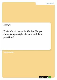 Einkaufserlebnisse in Online-Shops, Gestaltungsmöglichkeiten und 'best practices' - Anonym