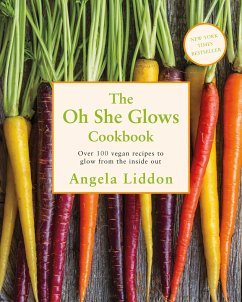 The Oh She Glows Cookbook - Liddon, Angela