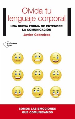 Olvida tu lenguaje corporal : una nueva forma de entender la comunicación - Cebreiros Fernández, Javier