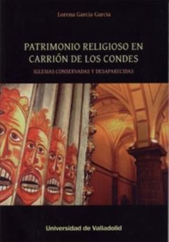 Patrimonio religioso en Carrión de los Condes : iglesias conservadas y desaparecidas - García García, Lorena