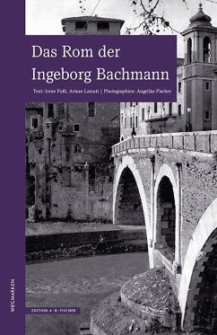 Das Rom der Ingeborg Bachmann - Fußl, Irene;Larcati, Arturo