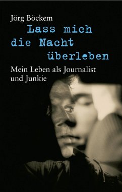 Lass mich die Nacht überleben (eBook, ePUB) - Böckem, Jörg