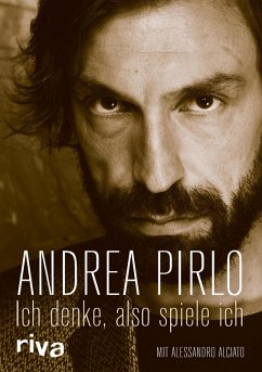 Ich denke, also spiele ich (eBook, ePUB) - Pirlo, Andrea; Alciato, Alessandro