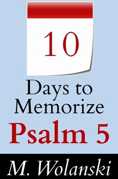 10 Days to Memorize Psalm 5 (a study aid to help you memorize..., #6) (eBook, ePUB) - Wolanski, M.