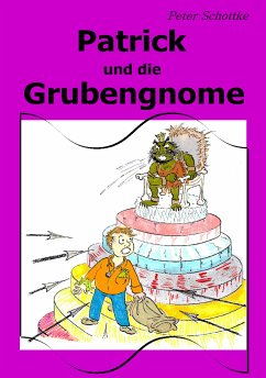 Patrick und die Grubengnome (eBook, ePUB) - Schottke, Peter