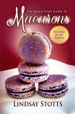 The Quick Start Guide to Macarons (eBook, ePUB) The Quick Start Guide to Macarons (eBook, ePUB)