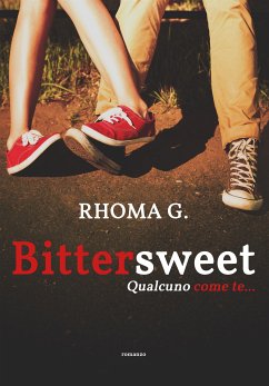 Bittersweet, qualcuno come te... (eBook, ePUB) - G., Rhoma