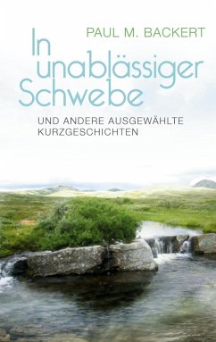 In unablässiger Schwebe und andere ausgewählte Kurzgeschichten (eBook, ePUB) In unablässiger Schwebe und andere ausgewählte Kurzgeschichten (eBook, ePUB)