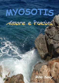 Myosotis. Amore e Poesia. (eBook, PDF) - Savy, Rino