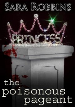 The Poisonous Pageant (Events To Die For Series, #2) (eBook, ePUB) - Robbins, Sara