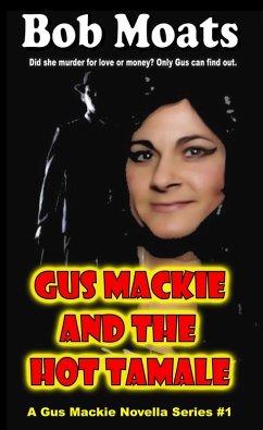 Gus Mackie and the Hot Tamale (Gus Mackie Novella series, #1) (eBook, ePUB) - Moats, Bob
